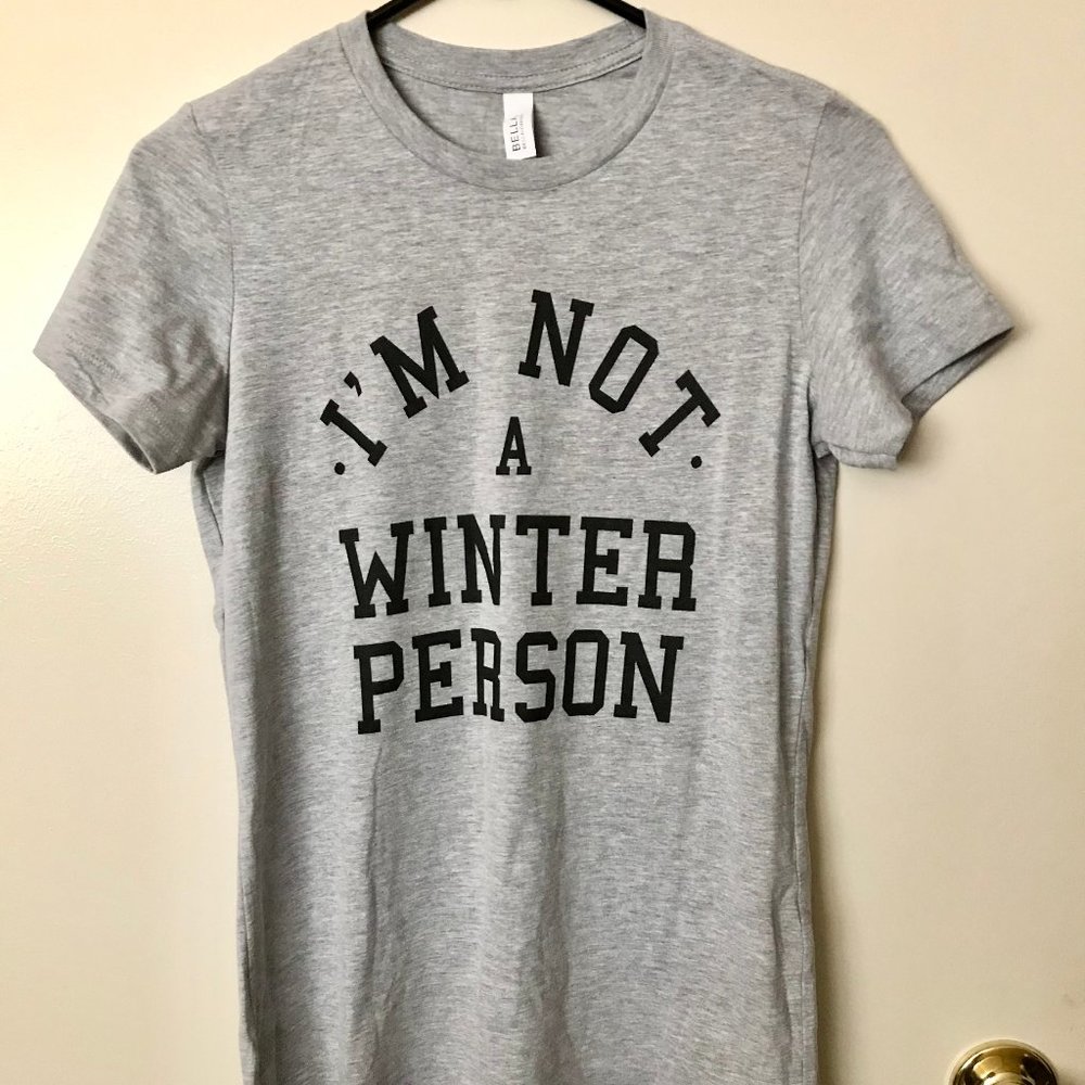 Bella + Canvas "I’m Not a Winter Person" Graphic Tee – Size M (Fits like S)